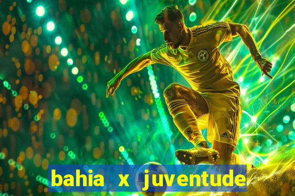 bahia x juventude onde assistir