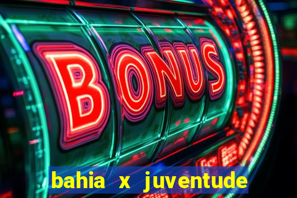 bahia x juventude onde assistir