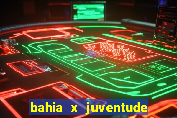 bahia x juventude onde assistir