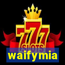 waifymia