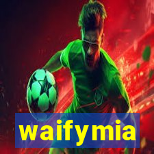 waifymia