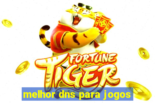 melhor dns para jogos