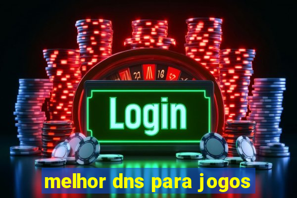 melhor dns para jogos