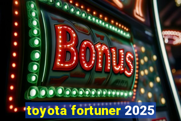 toyota fortuner 2025