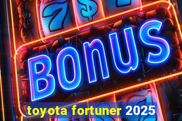 toyota fortuner 2025