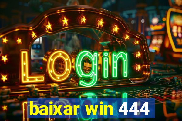 baixar win 444