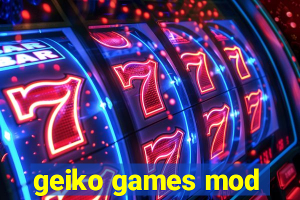 geiko games mod