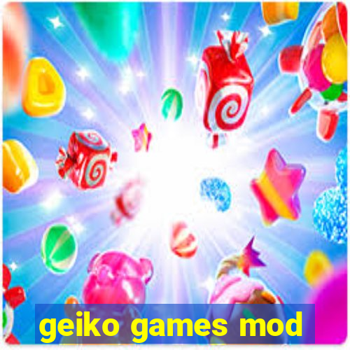 geiko games mod