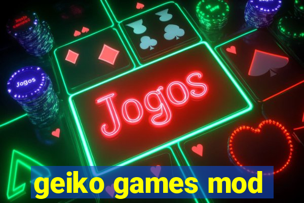 geiko games mod