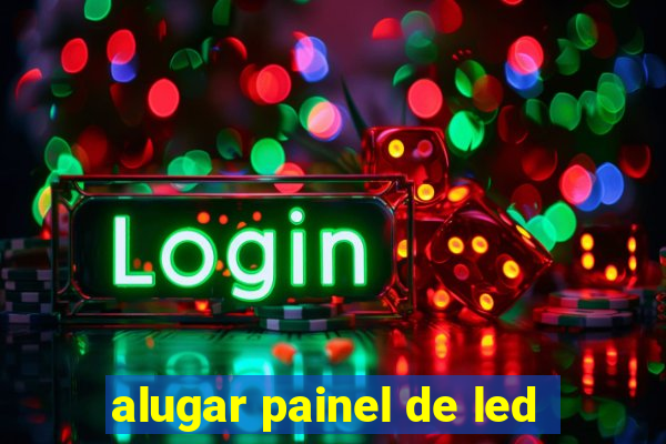 alugar painel de led