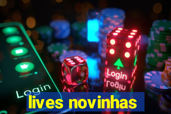 lives novinhas