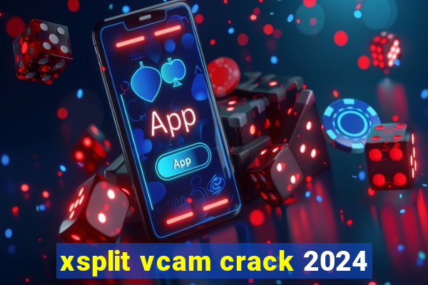 xsplit vcam crack 2024