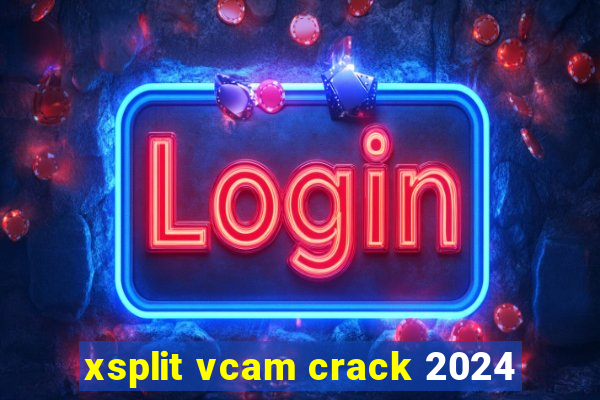 xsplit vcam crack 2024