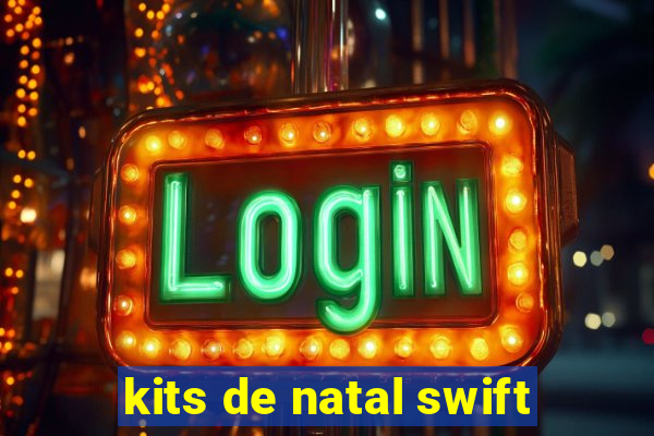 kits de natal swift