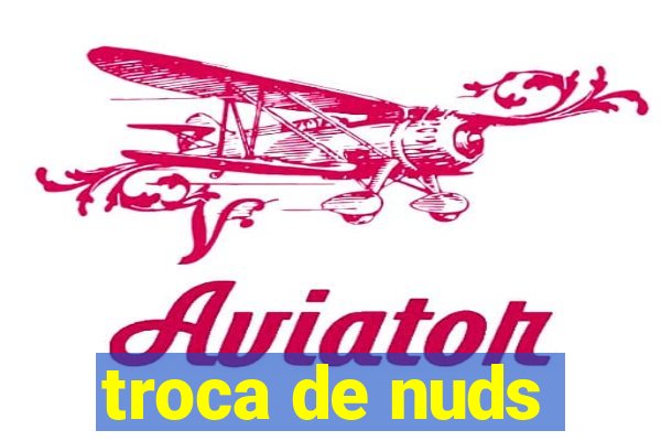 troca de nuds