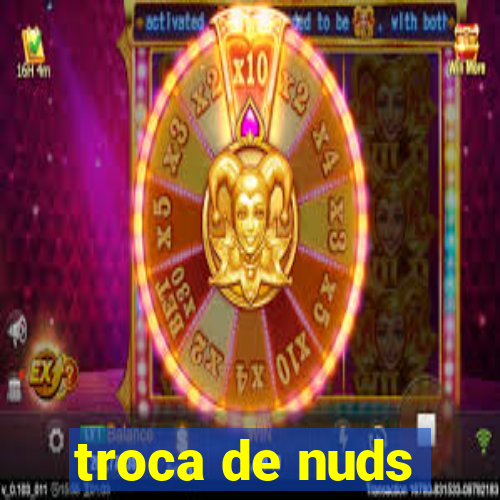 troca de nuds