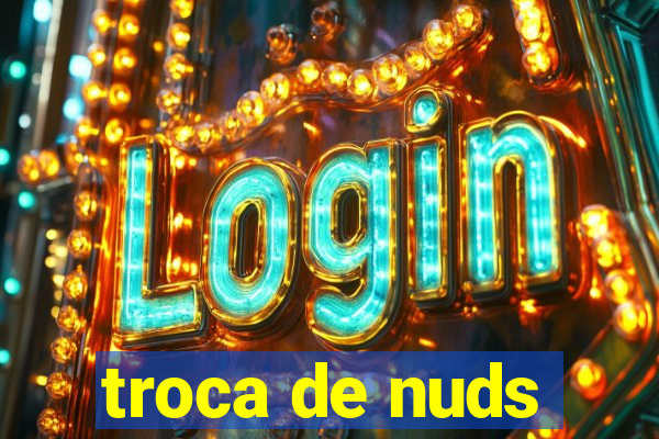 troca de nuds