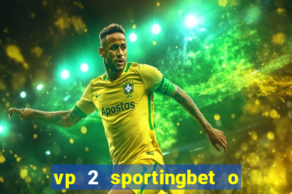 vp 2 sportingbet o que significa