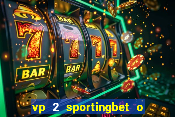 vp 2 sportingbet o que significa