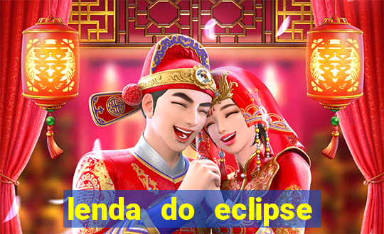 lenda do eclipse sol e lua