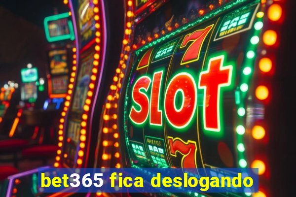 bet365 fica deslogando