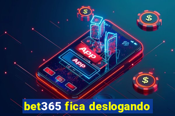 bet365 fica deslogando