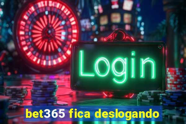 bet365 fica deslogando