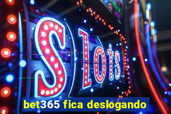 bet365 fica deslogando