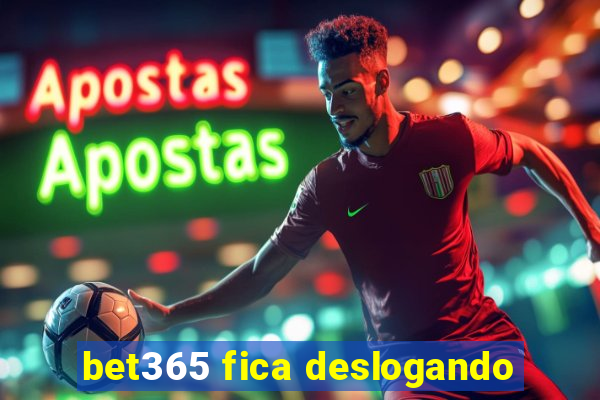 bet365 fica deslogando