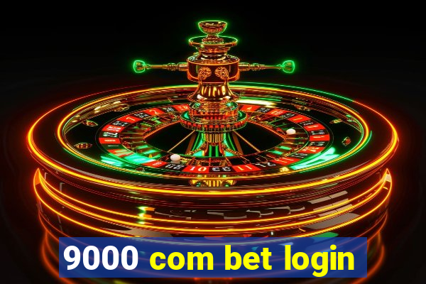 9000 com bet login