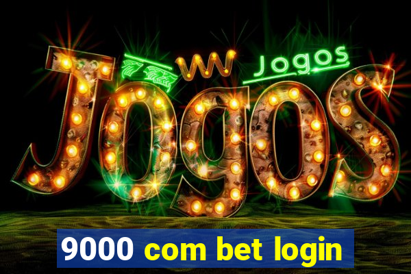 9000 com bet login