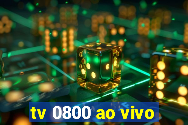 tv 0800 ao vivo