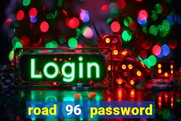 road 96 password happy taxi