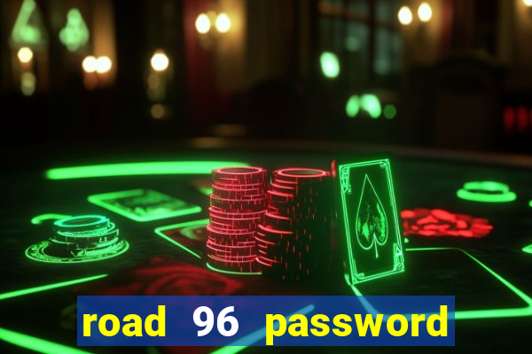 road 96 password happy taxi