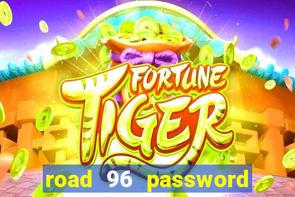 road 96 password happy taxi