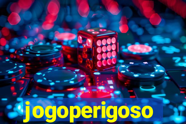 jogoperigoso