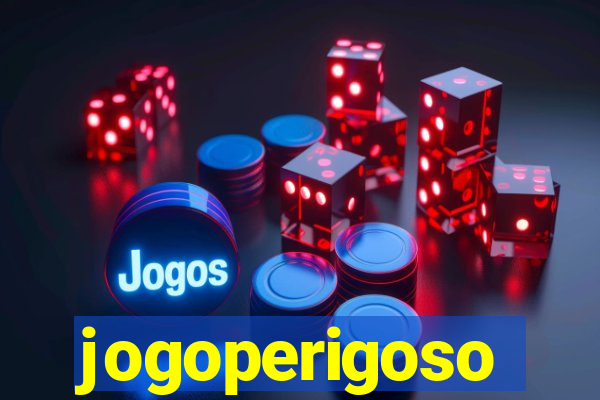 jogoperigoso