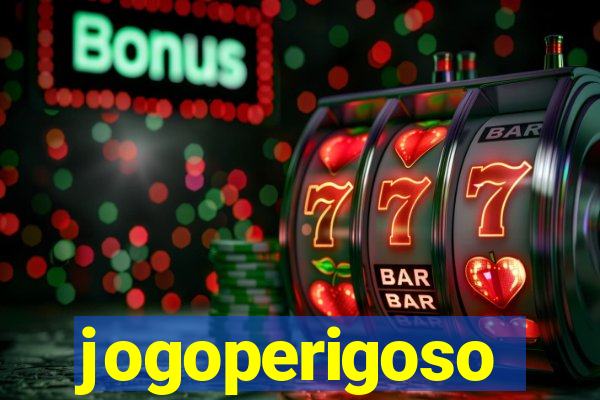 jogoperigoso