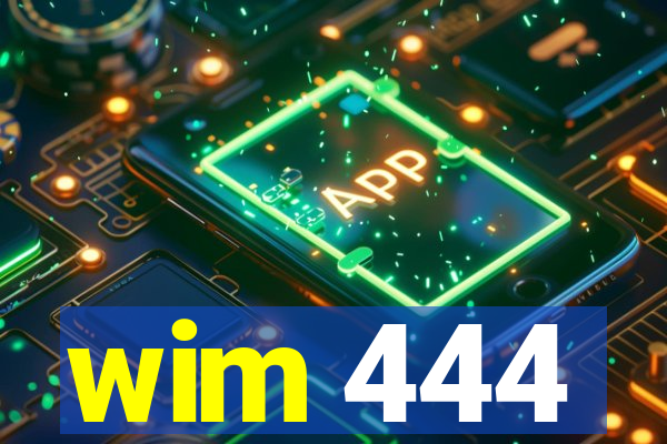 wim 444