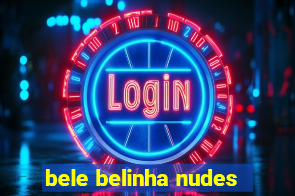 bele belinha nudes