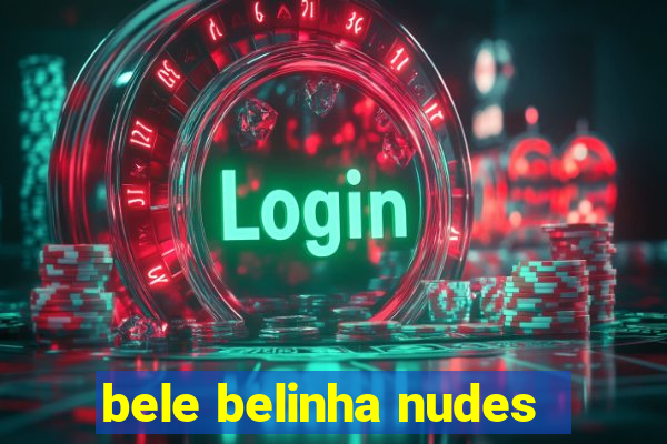 bele belinha nudes