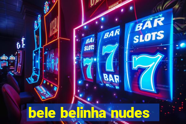 bele belinha nudes