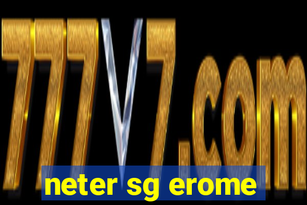 neter sg erome