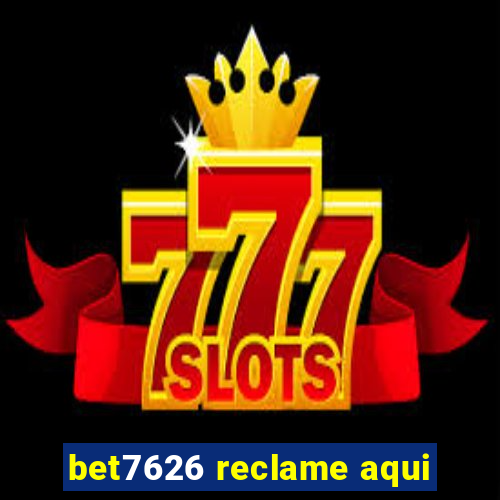 bet7626 reclame aqui