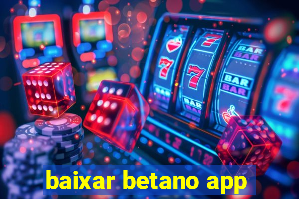 baixar betano app