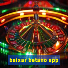 baixar betano app