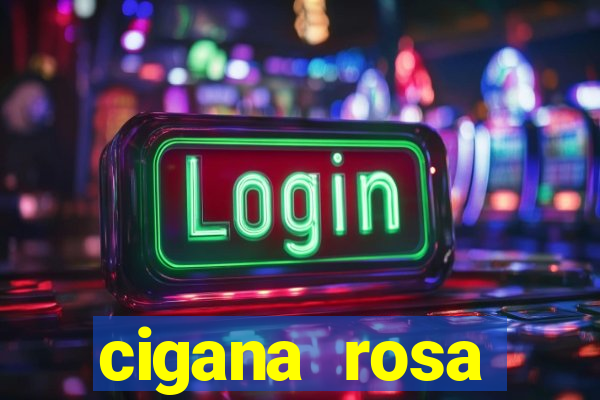 cigana rosa vermelha historia