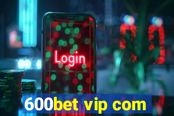 600bet vip com