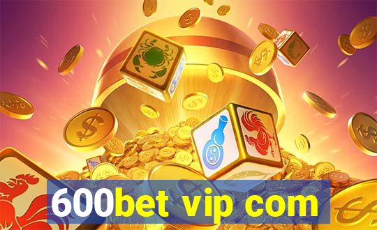 600bet vip com