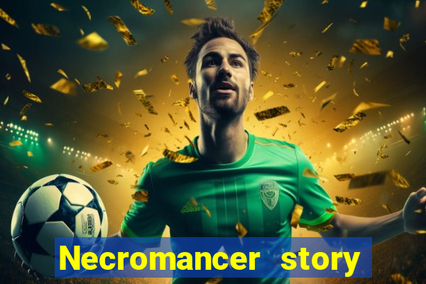 Necromancer story mod apk (unlimited skill points